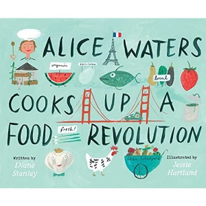 Alice Waters Cooks Up a Food Revolution