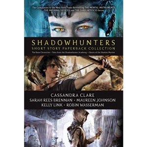 Shadowhunters Short Story Paperback Collection: The Bane Chronicles; Tales from the Shadowhunter Academy; Ghosts of the Shadow Market