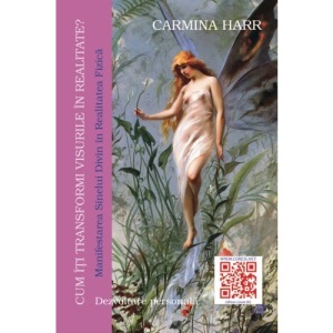 Cum iti transformi visurile in realitate?: Manifestarea Sinelui Divin in Realitatea Fizica