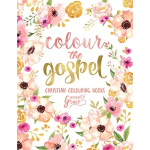 Colour The Gospel: Inspired To Grace: Christian Colouring Books: A Bible Verse Colouring Book for Adults & Teens