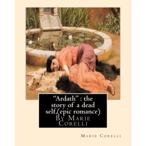 Ardath : the story of a dead self, By Marie Corelli ( epic romance )