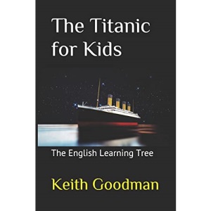 The Titanic for Kids: The English Learning Tree: Volume 1 (The English Reading Tree)