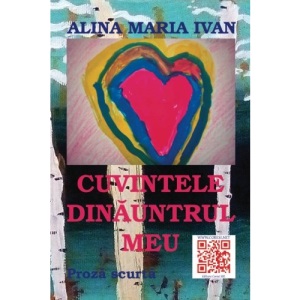 Cuvintele dinauntrul meu: Proza scurta