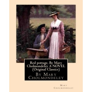 Red pottage, By Mary Cholmondeley A NOVEL (Original Classics)