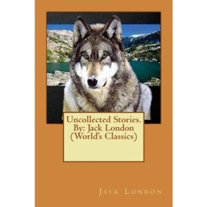 Uncollected Stories.By: Jack London (World's Classics)