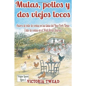 Mulas, pollos y dos viejos locos: Saboreando la vida andaluza: Volume 1