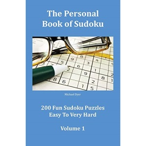 The Personal Book of Sudoku Volume 1: 200 Fun Sudoku Puzzles Easy To Very Hard