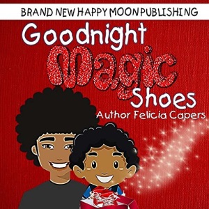 Goodnight Magic Shoes: Book 1: Volume 1 (Bedtime Babies)