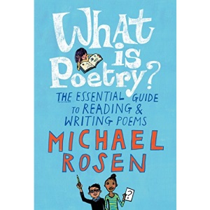 What Is Poetry?: The Essential Guide to Reading and Writing Poems