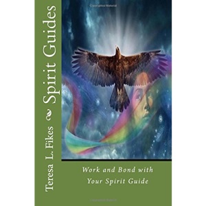 Spirit Guides: Work and Bond with Your Spirit Guide