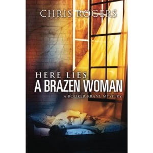 Here Lies a Brazen Woman: A Booker Krane Mystery: Volume 2 (The Booker Krane Series)