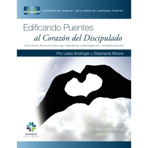 Edificando Puentes al Corazon del Discipulado: Volume 1 (The Bridges Leadership Series)