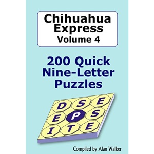 Chihuahua Express Volume 4: 200 Quick Nine-letter Puzzles