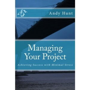 Managing Your Project: Achieving Success with Minimal Stress