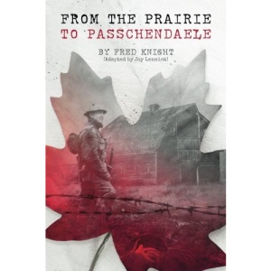 The Prairie To Passchendaele: Man of Kent - Soldier of the 10th Canadian Infantry