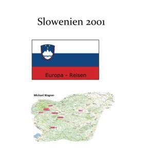 Slowenien 2001: Europa-Reisen: Volume 15 (Momente)
