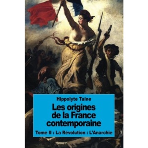 Les origines de la France contemporaine: Tome II : La Révolution : L'Anarchie