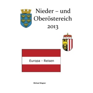 Europa-Reisen: Nieder- und Oberösterreich 2013: Volume 16 (Momente)
