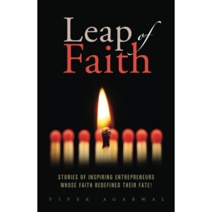 Leap of Faith: Stories of inspiring entrepreneurs whose faith redefined their fate!