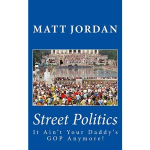 Street Politics: It Ain't Your Daddy's GOP Anymore!