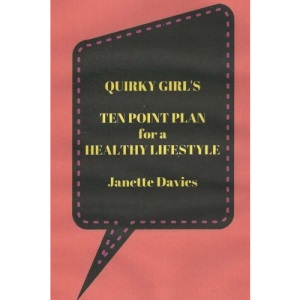 Quirky Girl's Ten Point Plan for a Healthy Lifestyle: Every Person is Different