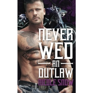 Never Wed an Outlaw: Deadly Pistols MC Romance (Outlaw Love)