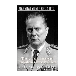 Marshal Josip Broz Tito: The Life and Legacy of Yugoslavia’s First President