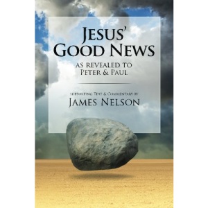 Jesus' Good News: As Revealed to Peter & Paul