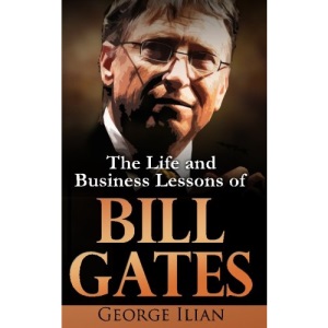 Bill Gates: The Life and Business Lessons of Bill Gates