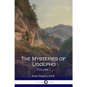 The Mysteries of Udolpho: Volume I