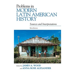 Problems in Modern Latin American History: Sources and Interpretations (Latin American Silhouettes): Sources and Interpretations, Fifth Edition