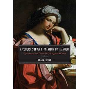 A Concise Survey of Western Civilization - Third Edition: Supremacies and Diversities throughout History, Combined Volume, Third Edition