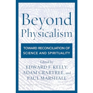 Beyond Physicalism: Toward Reconciliation of Science and Spirituality