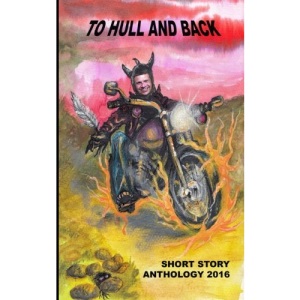 To Hull & Back Short Story Anthology 2016