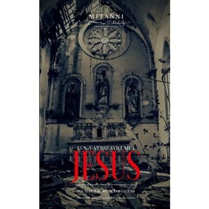 Jesus: The Man, The Myth, The Legend: Volume 1 (U-N-I-Verse)