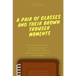 A Pair of Glasses and their Brown Trouser Moments: Motorhome Adventures at their best!