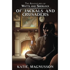 Of Jackals and Crusaders: Volume 2 (The Adventures of Watts and Sherlock)