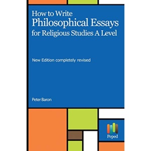 How to Write Philosophical Essays: for Religious Studies A Level