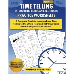 Basic Time Telling - Introducing Hours and Half Hours - Practice Worksheets Workbook With Answers: Daily Practice Guide for Elementary Students: 1