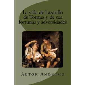 La vida de Lazarillo de Tormes y de sus fortunas y adversidades
