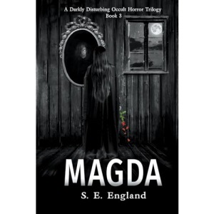 Magda: A Darkly Disturbing Occult Horror Trilogy - Book 3: Volume 3