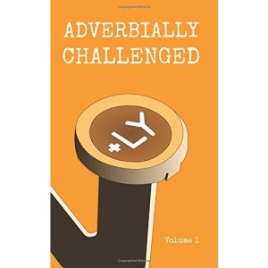 Adverbially Challenged Volume 1