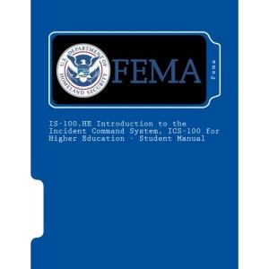 IS-100.HE Introduction to the Incident Command System, ICS-100 for Higher Education - Student Manual
