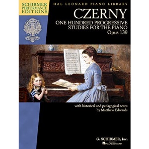 Carl Czerny: One Hundred Progressive Studies for the Piano, Op. 139: Schirmer Performance Editions Series (Schirmer Performance Editions: Hal Leonard Piano Library)