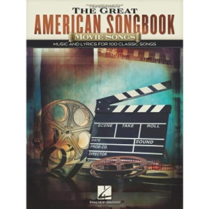 The Great American Songbook - Movie Songs: Music and Lyrics for 100 Classic Songs