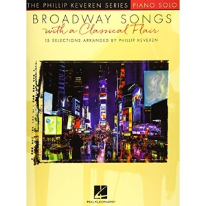 Broadway Songs with a Classical Flair The Phillip Keveren Series Piano Solo