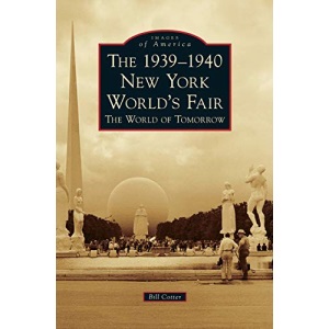 The 1939-1940 New York World's Fair the World of Tomorrow