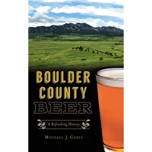 Boulder County Beer: A Refreshing History (American Palate)