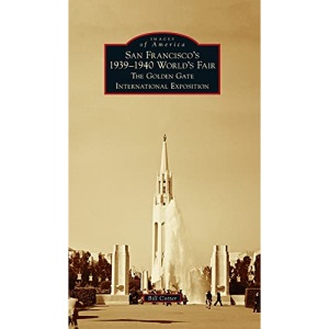 San Francisco's 1939-1940 World's Fair: The Golden Gate International Exposition (Images of America)