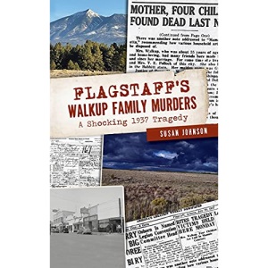 Flagstaff's Walkup Family Murders: A Shocking 1937 Tragedy (True Crime)